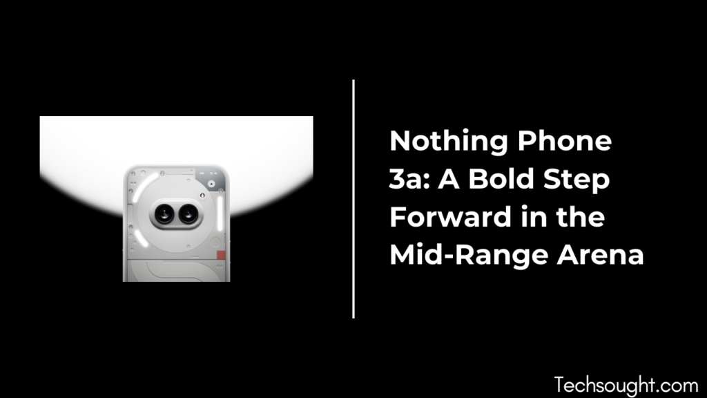 Nothing Phone 3a Review Specs Price Launch